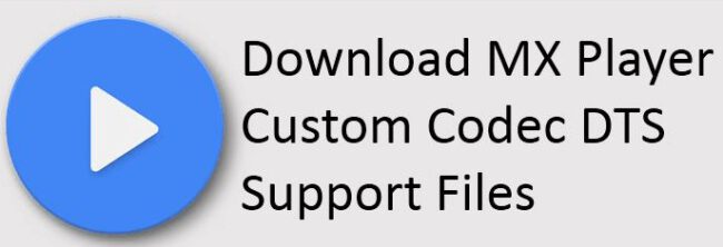 MX Player Custom Codec Zip Files Download