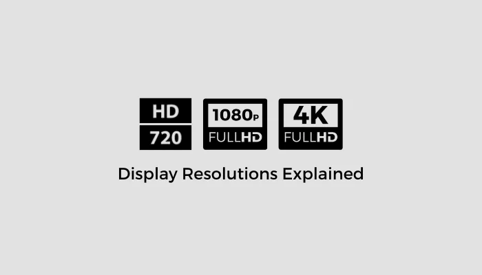 Display Resolution Explained – 720p, 1080p, 1440p, 2K, 4K, 5K, 8K