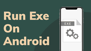 How To Run .Exe files On Android