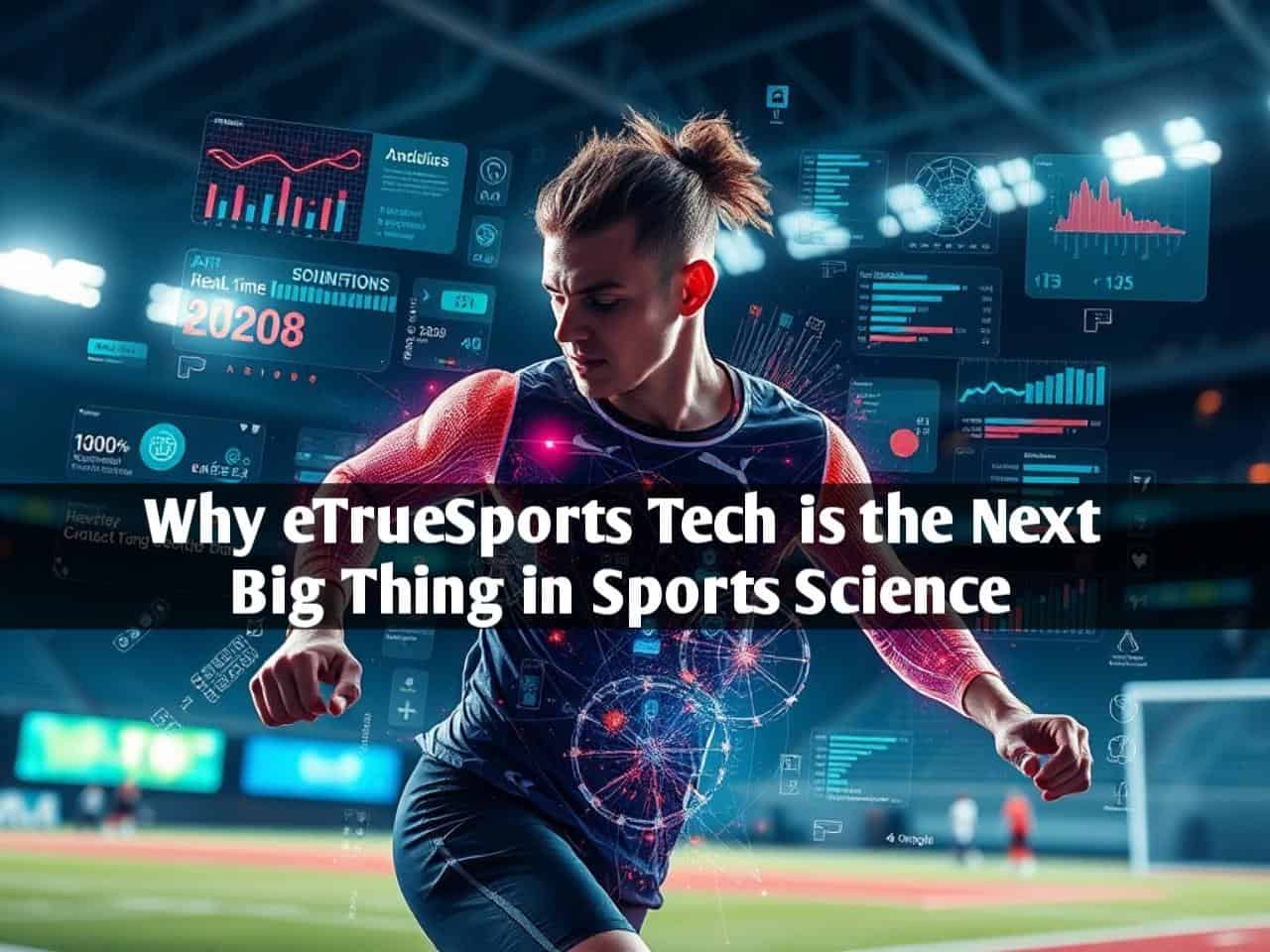 Exploring eTrueSports Tech: The Future of Sports Innovation!